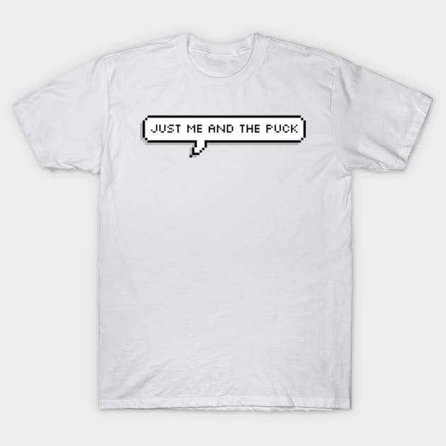 just me and the puck T-Shirt by cartershart